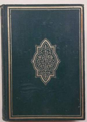The Wisdom of our fathers-selection from the writings of Isaac Barrow- with a memoir