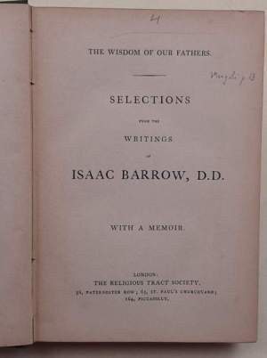 The Wisdom of our fathers-selection from the writings of Isaac Barrow- with a memoir