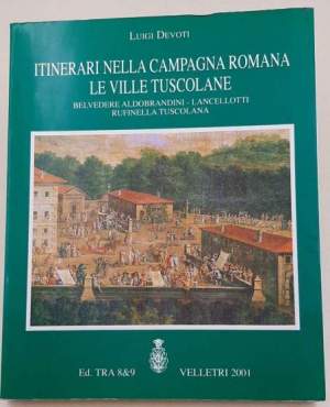 Itinerari nella campagna romana -le ville Tuscolane- Belvedere Aldobrandini-Lancellotti- Rufinella Tuscolana
