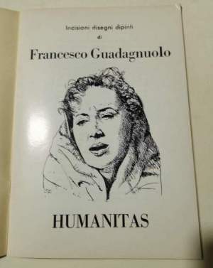 Humanitas - Incisioni, dipinti e disegni di Francesco Guadagnuolo
