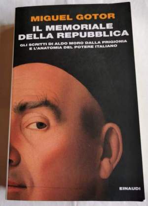 Il memoriale della Repubblica : gli scritti di Aldo Moro dalla prigionia e l'anatomia del potere italiano