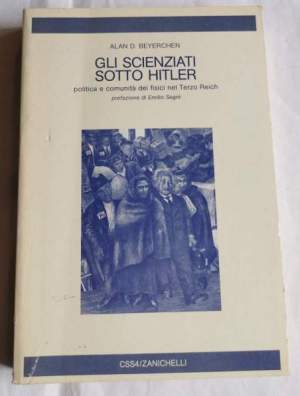 Gli scienziati sotto Hitler - Politica e comunita' dei fisici nel Terzo Reich