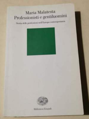 Professionisti e gentiluomini: Storia delle professioni nell'Europa contemporanea