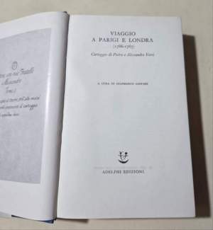 Viaggio a Parigi e Londra ( 1766- 17767 ) Carteggio di Pietro e Alessandro Verri