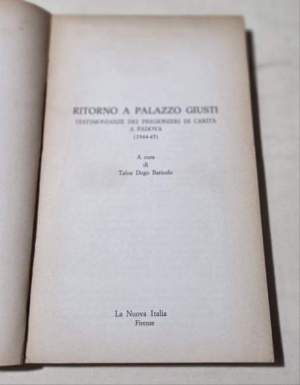 Ritorno a Palazzo Giusti - Testimonianze dei prigionieri di Carita' a Padova ( 1944/45)