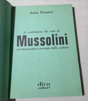 La restituzione dei resti di Mussolini nel drammatico racconto della vedova
