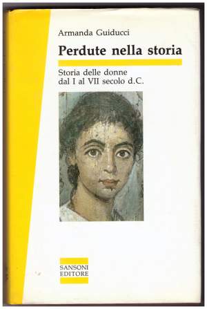 PERDUTE NELLA STORIA Storia delle donne dal I al VII sec d. C.