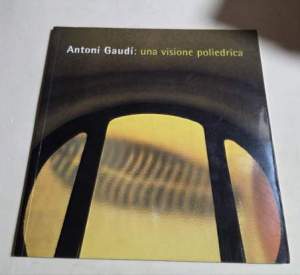 Antoni Gaudi': una visione poliedrica