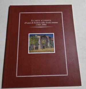 A carte scoperte - 23 anni di Archivio della Scuola Romana ( 1983-2006)