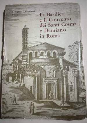 La Basilica e il Convento dei Santi Cosma e Damiano in Roma