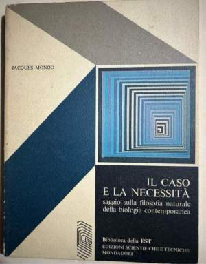 Il caso e la necessita'- Saggio sulla filosofia naturale della biologia contemporanea