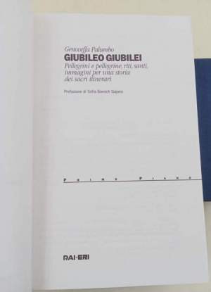 Giubileo Giubilei- Pellegrini e pellegrine riti, santi, immagini per una storia dei sacri itinerari