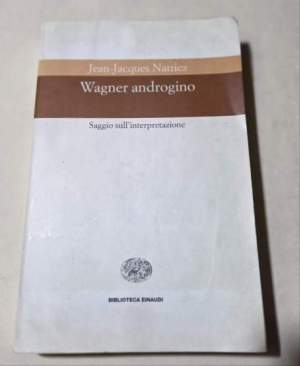 Wagner androgino. Saggio sull'interpretazione