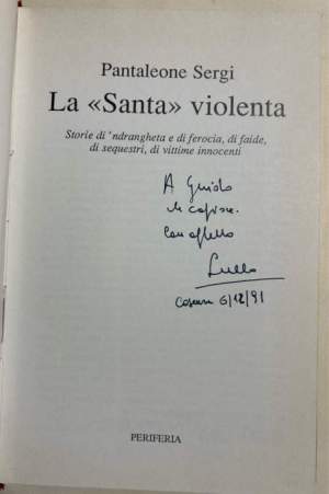 La  Santa violenta - Storie di 'ndrangheta e di ferocia, di faide, di sequestri, di vittime innocenti