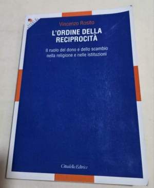L'ordine della reciprocità. Il ruolo del dono e dello scambio nella religione e nelle istituzioni