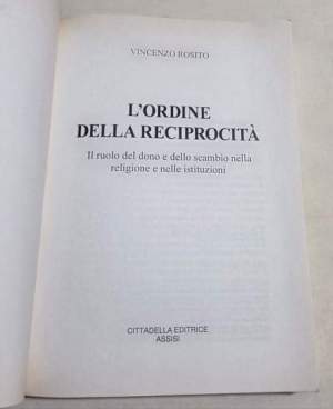 L'ordine della reciprocità. Il ruolo del dono e dello scambio nella religione e nelle istituzioni