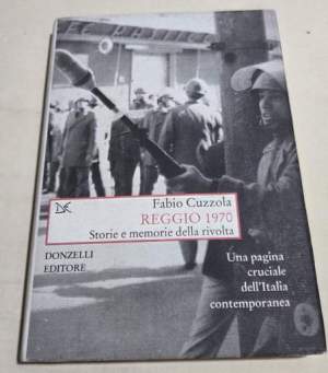 Reggio 1970. Storie e memorie della rivolta. Una pagina cruciale dell'Italia contemporanea
