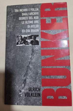 Bunker. Tra incubo e follia degli archivi del KGB le ultime ore di Hitler ed Eva Braun
