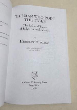 The Man Who Rode the Tiger: The Life and Times of Judge Samuel Seabury