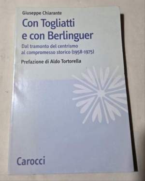 Con Togliatti e con Berlinguer. Dal tramonto del centrismo al compromesso storico (1958-1975)