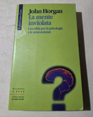 La mente inviolata. Una sfida per la psicologia e le neuroscienze