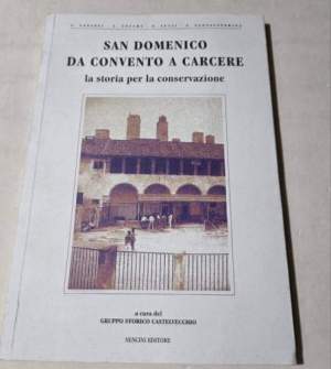 San Domenico da convento a carcere - La storia per la conservazione