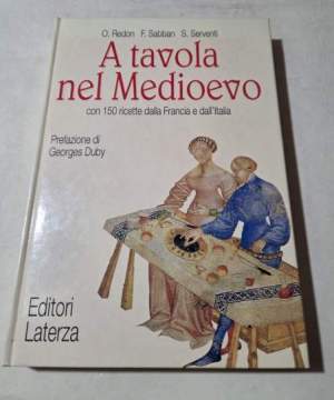 A tavola nel Medioevo. Con 150 ricette dalla Francia e dall'Italia