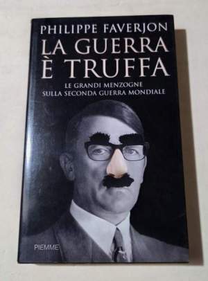 La guerra è truffa. Le grandi menzogne sulla seconda guerra mondiale