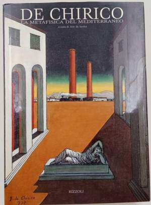 De Chirico. La metafisica del Mediterraneo