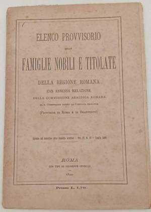 Elenco provvisorio delle  famiglie nobili e titolate della regione romana con annessa relazione della commissione araldica