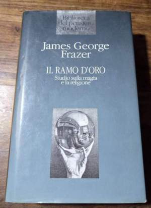 Il ramo d'oro - Studio sulla magia e la religione