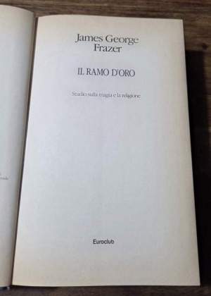 Il ramo d'oro - Studio sulla magia e la religione