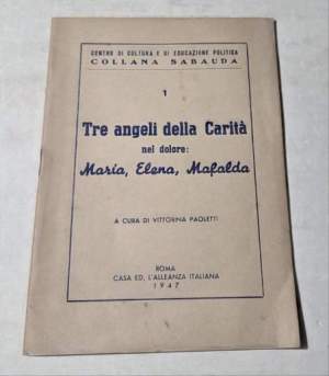 Tre angeli della carita' nel dolore: Maria, Elena, Mafalda