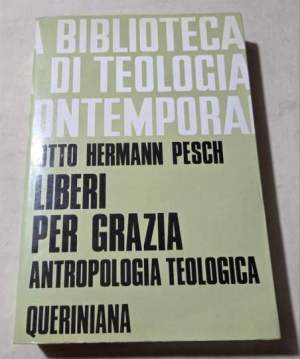 Liberi per grazia - Antropologia teologica