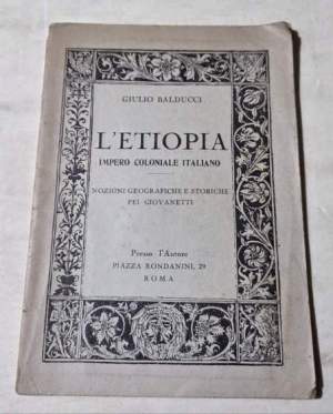 L'Etiopia - Impero Coloniale Italiano - Nozioni geografiche e storiche pei giovinetti