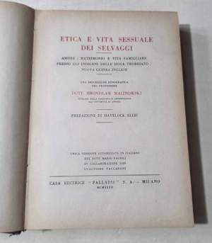 Etica e vita sessuale dei selvaggi - Amore/ matrimonio e vita famigliare presso gli indigeni delle isole Trobriand/Nuova Guinea