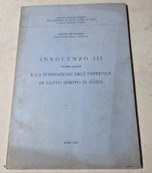Innocenzo III ( 1198-1216 )e la fondazione dell'Ospedale di S.Spirito in Saxia