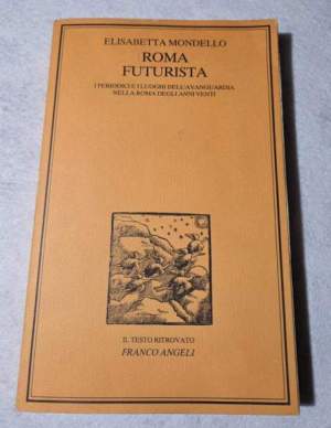 Roma futurista. I periodici dell'avanguardia nella Roma degli anni '20