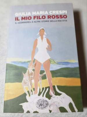 Il mio filo rosso. Il «Corriere» e altre storie della mia vita. Ediz. illustrata
