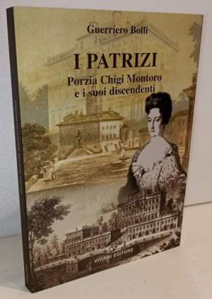 I Patrizi. Porzia Chigi Montoro e i suoi discendenti
