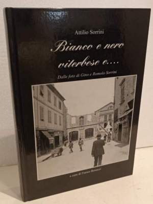 Bianco e nero viterbese e..1910 - 1960