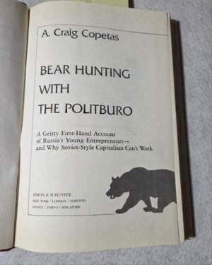 Bear Hunting With the Politburo: A Gritty First-Hand Account of Russia's Young Entrepreneurs-And Why Soviet-Style Capitalism