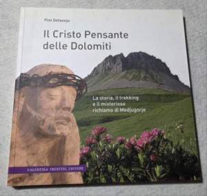 Il Cristo pensante delle Dolomiti. La storia, il trekking e il misterioso richiamo di Medjugorje