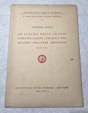 Lo schema  delle grandi comunicazioni stradali nel quadro dell'Urbe Imperiale