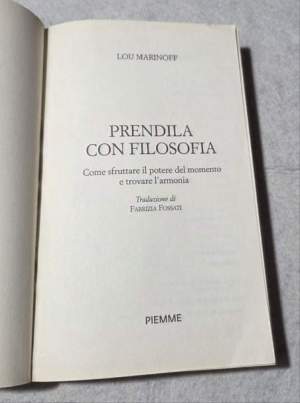 Prendila con filosofia. Come sfruttare il potere del momento e trovare l'armonia
