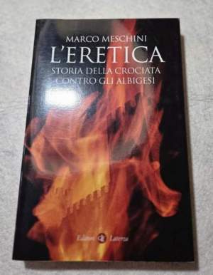 L' eretica : storia della crociata contro gli Albigesi