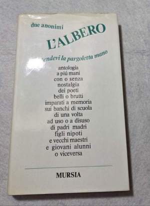 L' Albero a cui tendevi la pargoletta mano - Antologia di poesie..