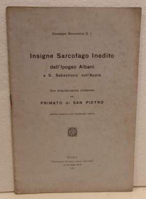 Insigne sarcofago inedito dell'ipogeo Albani a S. Sebastiano sull'Appia con singolarissima conferma del primato di San Pietro