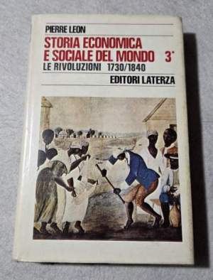 Storia economica del mondo 3' - Le rivoluzioni 1730/1840 - tomo I'