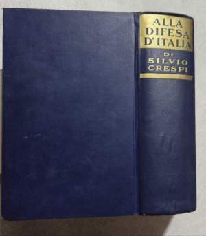 Alla difesa d'Italia in guerra e a Versailles ( Diario 1917-1919 )
